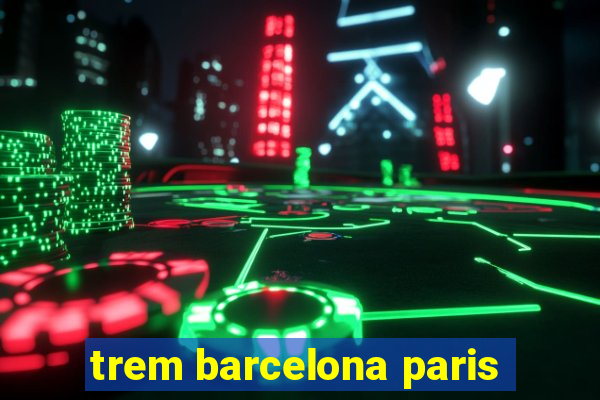 trem barcelona paris